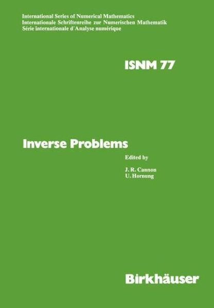 Cover for Cannon · Inverse Problems: Proceedings of the Conference held at the Mathematical Research Institute at Oberwolfach, Black Forest, May 18-24,1986 - International Series of Numerical Mathematics (Paperback Bog) [Softcover reprint of the original 1st ed. 1986 edition] (2012)