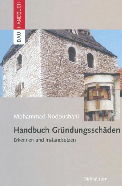 Cover for Mohammad Nodoushani · Handbuch Grundungsschaden: Erkennen Und Instandsetzen - Bauhandbuch (Paperback Book) [Softcover Reprint of the Original 1st 2004 edition] (2012)