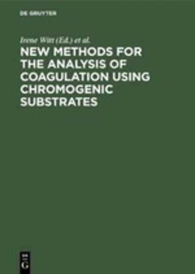 Cover for Irene Witt · New methods for the analysis of coagulation using chromogenic substrates (Gebundenes Buch) (1977)
