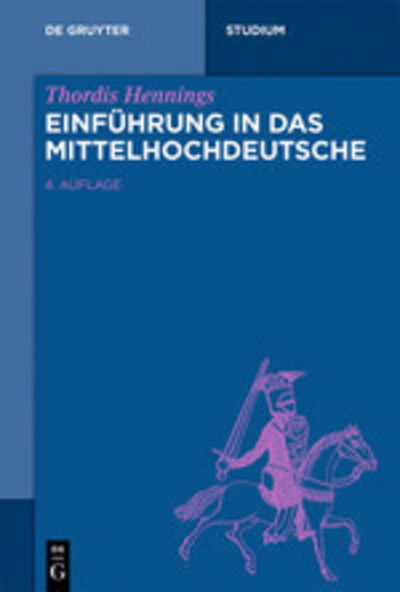 Cover for Thordis Hennings · Einfuhrung in Das Mittelhochdeutsche - de Gruyter Studium (Paperback Book) [4th Completely Revised edition] (2020)