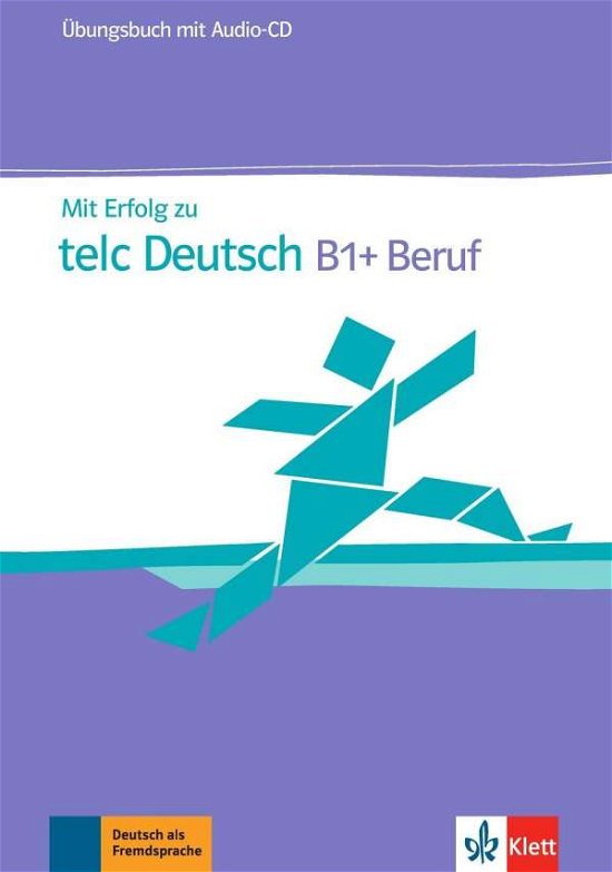 Mit Erfolg zu telc Deutsch B1+ Beruf: Ubungsbuch mit Audio-CD (Book) (2015)