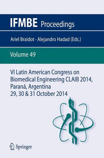 Ariel Braidot · VI Latin American Congress on Biomedical Engineering CLAIB 2014, Parana, Argentina 29, 30 & 31 October 2014 - IFMBE Proceedings (Pocketbok) [2015 edition] (2015)