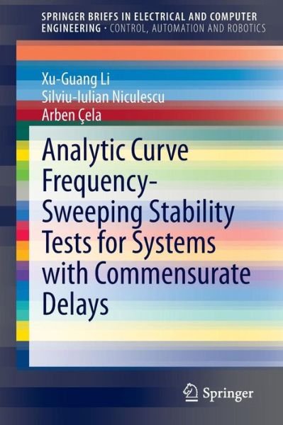 Cover for Xu-Guang Li · Analytic Curve Frequency-Sweeping Stability Tests for Systems with Commensurate Delays - SpringerBriefs in Electrical and Computer Engineering (Taschenbuch) [2015 edition] (2015)