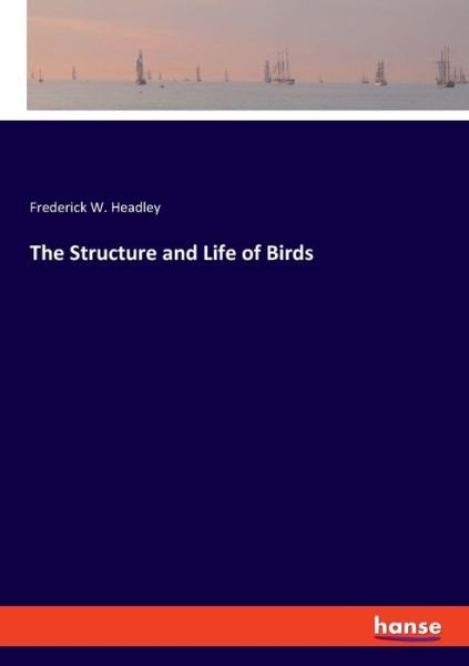 Cover for Headley · The Structure and Life of Birds (Book) (2019)