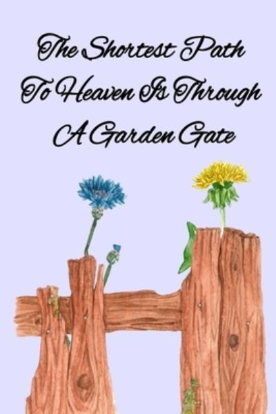 Cover for Kathy Maples · The Shortest Path To Heaven Is Through A Garden Gate (Paperback Book) (2020)