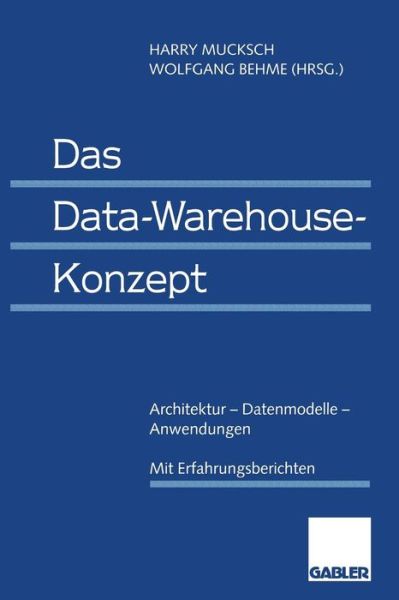 Das Data-Warehouse-Konzept: Architektur -- Datenmodelle -- Anwendungen - Harry Mucksch - Books - Gabler Verlag - 9783409122160 - 1996