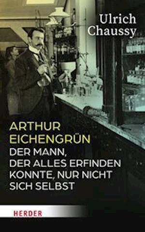 Arthur Eichengrun - Ulrich Chaussy - Libros - Herder GmbH & Company - 9783451392160 - 11 de septiembre de 2023