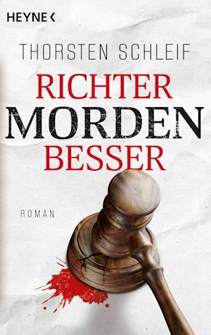 Richter morden besser - Thorsten Schleif - Books - Heyne - 9783453426160 - July 11, 2022