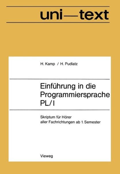 Cover for Hermann Kamp · Einfuhrung in Die Programmiersprache Pl/I: Skriptum Fur Hoerer Aller Fachrichtungen AB 1. Semester - Uni-Texte Programmiersprachen (Paperback Book) [2nd 2. Aufl. 1974 edition] (1980)