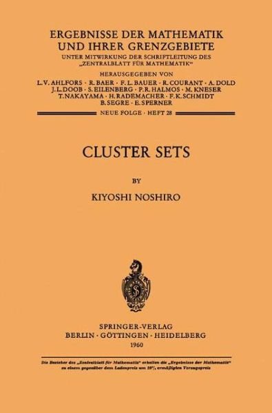 Cover for Kiyoshi Noshiro · Cluster Sets - Ergebnisse Der Mathematik Und Ihrer Grenzgebiete. 2. Folge (Pocketbok) [Softcover Reprint of the Original 1st Ed. 1960 edition] (1960)