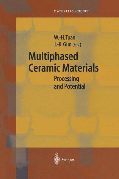 Multiphased Ceramic Materials: Processing and Potential - Springer Series in Materials Science - W -h Tuan - Bøker - Springer-Verlag Berlin and Heidelberg Gm - 9783540405160 - 14. juni 2004