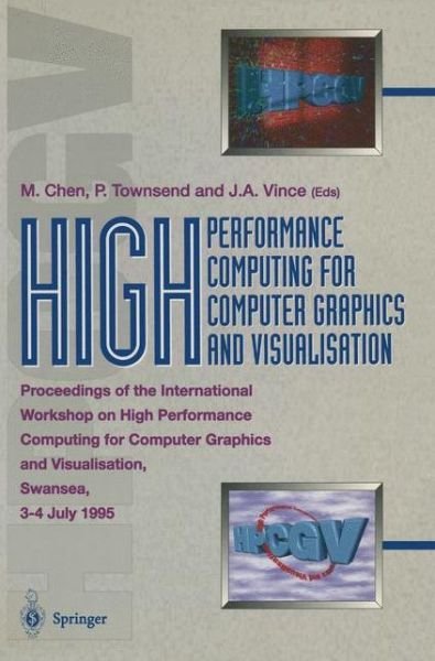 Cover for Min Chen · High Performance Computing for Computer Graphics and Visualisation: Proceedings of the International Workshop on High Performance Computing for Computer Graphics and Visualisation, Swansea 3-4 July 1995 (Taschenbuch) [Edition. Ed. edition] (1995)