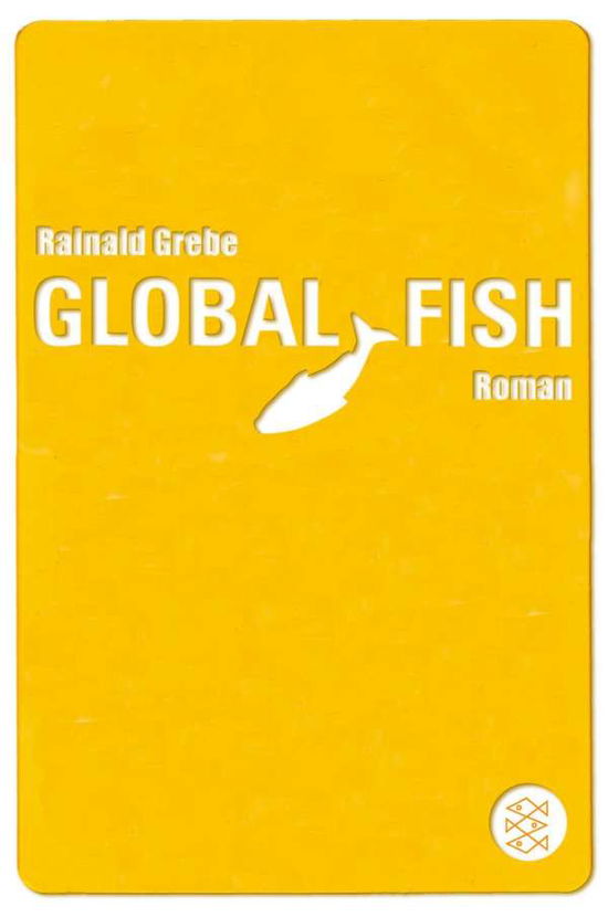 Fischer TB.16916 Grebe.Global Fish - Rainald Grebe - Books -  - 9783596169160 - 