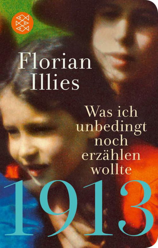 Cover for Florian Illies · 1913 - Was ich unbedingt noch erzählen wollte (Inbunden Bok) (2021)