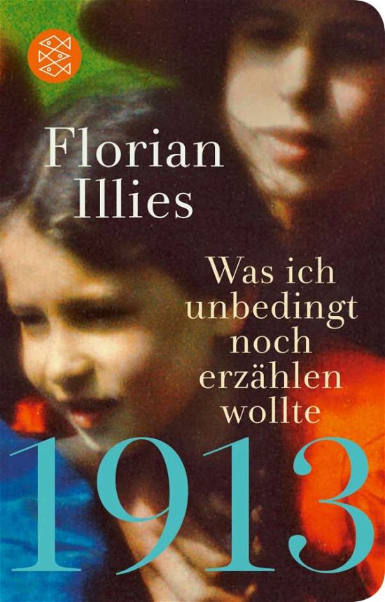 Cover for Florian Illies · 1913 - Was ich unbedingt noch erzählen wollte (Gebundenes Buch) (2021)