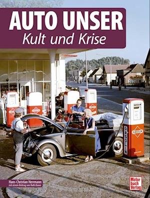 Cover for Hans-Christian Herrmann · Auto Unser. Kult und Krise (Book) (2023)