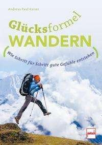 Cover for Kaiser · Glücksformel Wandern (Book)