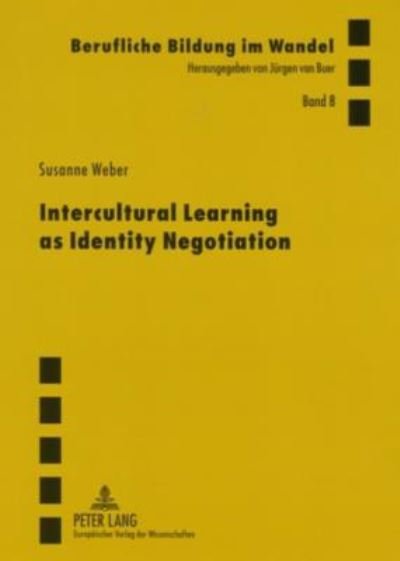 Intercultural Learning as Identity Negotiation - Berufliche Bildung im Wandel - Susanne Weber - Kirjat - Peter Lang AG - 9783631543160 - tiistai 20. syyskuuta 2005
