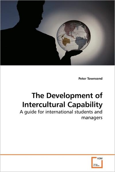 Cover for Peter Townsend · The Development of Intercultural Capability: a Guide for International Students and Managers (Paperback Book) [1st Paperback edition] (2009)