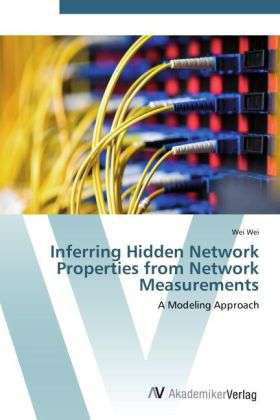 Cover for Wei · Inferring Hidden Network Properties (Bok) (2012)