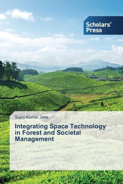 Cover for Sujoy Kumar Jana · Integrating Space Technology in Forest and Societal Management (Paperback Bog) (2014)