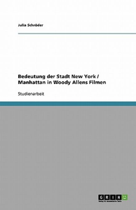 Cover for Julia Schroder · Bedeutung Der Stadt New York / Manhattan in Woody Allens Filmen (Paperback Book) [German edition] (2008)