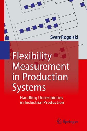 Cover for Sven Rogalski · Flexibility Measurement in Production Systems: Handling Uncertainties in Industrial Production (Hardcover Book) [2011 edition] (2011)