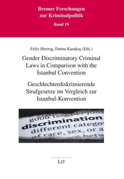 Cover for LIT Verlag · Gender Discriminatory Criminal Laws in Comparison with the Istanbul Convention / Geschlechterdiskrimierende Strafgesetze Im Vergleich Zur Istanbul-Konvention (Book) (2023)