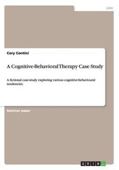 Cover for Cory Contini · A Cognitive-Behavioral Therapy Case Study: A fictional case-study exploring various cognitive-behavioural tendencies. (Paperback Book) (2013)