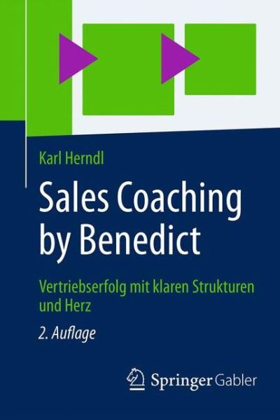 Cover for Karl Herndl · Sales Coaching by Benedict: Vertriebserfolg mit klaren Strukturen und Herz (Paperback Book) [2. Aufl. 2016 edition] (2016)