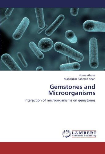 Cover for Mahbubar Rahman Khan · Gemstones and Microorganisms: Interaction of Microorganisms on Gemstones (Paperback Book) (2012)