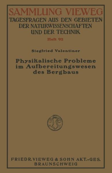 Cover for Siegfried Valentiner · Physikalische Probleme Im Aufbereitungswesen Des Bergbaus - Sammlung Vieweg (Paperback Book) [1929 edition] (1929)