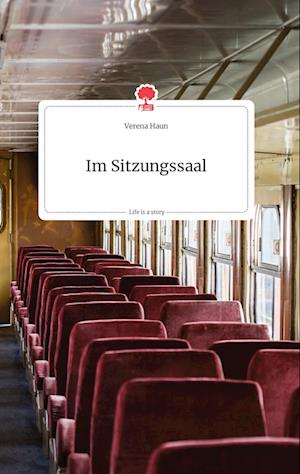 Cover for Verena Haun · Im Sitzungssaal. Life is a Story - story.one (Hardcover Book) (2021)
