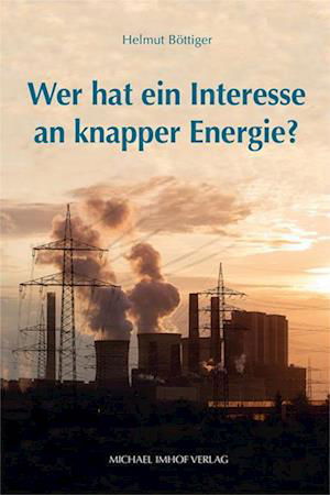 Helmut Böttiger · Wer hat ein Interesse an knapper Energie? (Bog) (2023)
