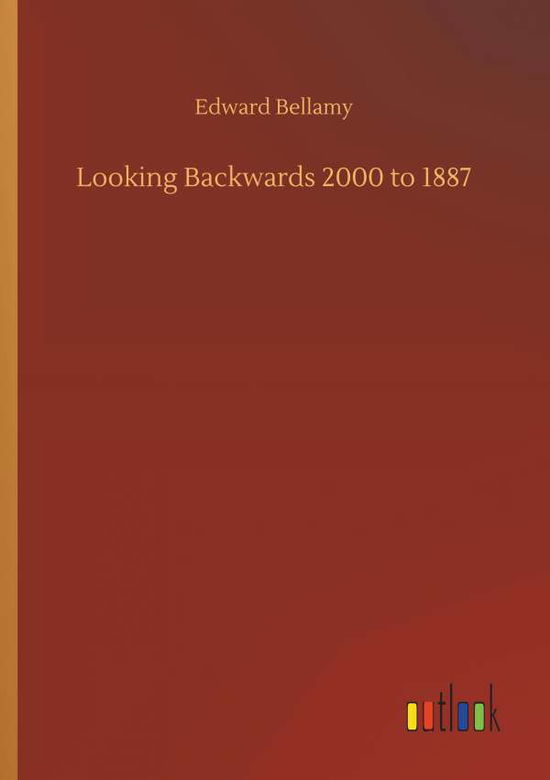 Cover for Bellamy · Looking Backwards 2000 to 1887 (Book) (2019)