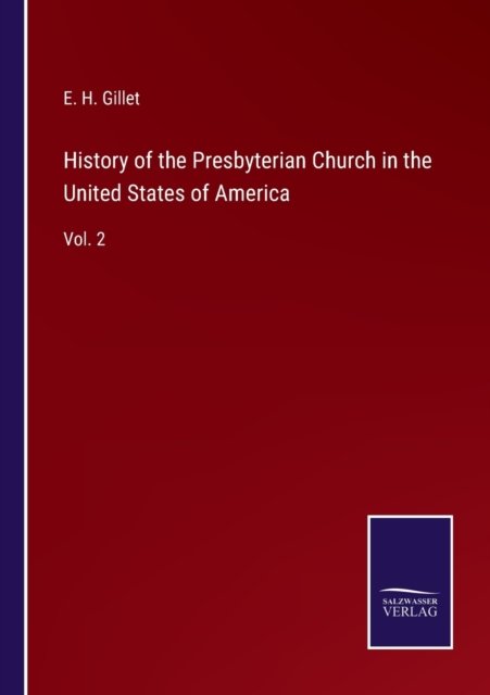 Cover for E H Gillet · History of the Presbyterian Church in the United States of America (Paperback Bog) (2022)