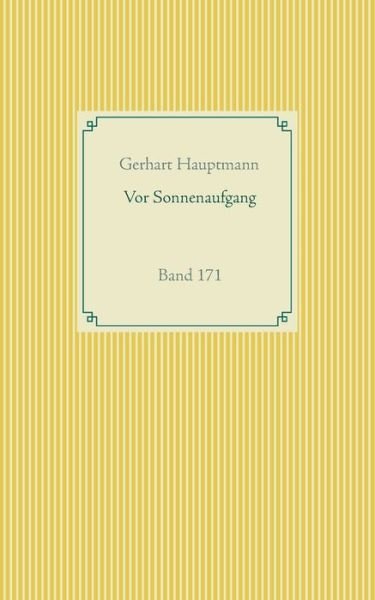 Vor Sonnenaufgang - Hauptmann - Books -  - 9783752688160 - November 30, 2020