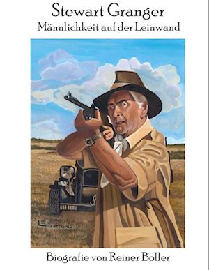 Cover for Reiner Boller · Stewart Granger - Männlichkeit auf der Leinwand (Hardcover Book) (2022)