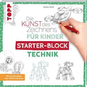 Die Kunst des Zeichnens für Kinder Starter-Block - Technik - Gecko Keck - Kirjat - Frech Verlag GmbH - 9783772446160 - maanantai 17. tammikuuta 2022