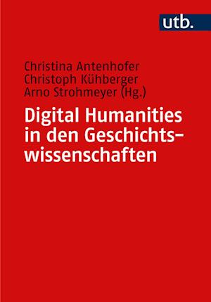 Cover for Antenhofer; KÃ¼hberger; Strohmeyer · Digital Humanities In Den Geschichtswissenschaften (Book)