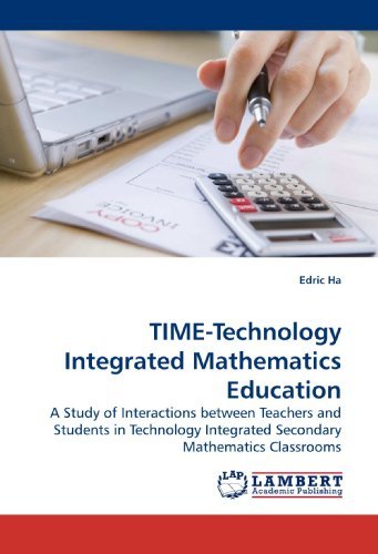 Cover for Edric Ha · Time-technology Integrated Mathematics Education: a Study of Interactions Between Teachers and Students in Technology Integrated Secondary Mathematics Classrooms (Paperback Bog) (2010)