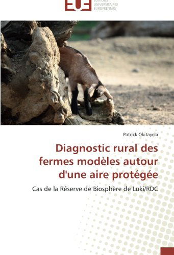 Cover for Patrick Okitayela · Diagnostic Rural Des Fermes Modèles Autour D'une Aire Protégée: Cas De La Réserve De Biosphère De Luki / Rdc (Paperback Book) [French edition] (2018)