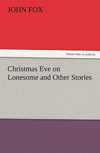 Cover for John Fox · Christmas Eve on Lonesome and Other Stories (Tredition Classics) (Paperback Bog) (2011)
