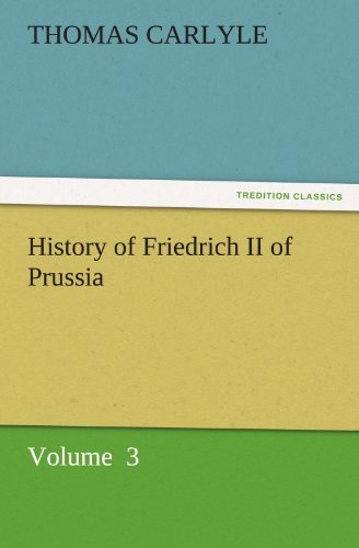 Cover for Thomas Carlyle · History of Friedrich II of Prussia: Volume  3 (Tredition Classics) (Paperback Book) (2011)