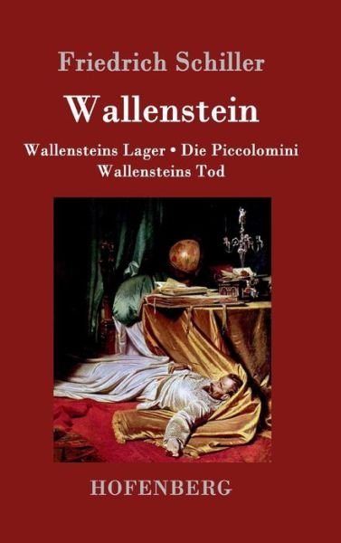 Cover for Friedrich Schiller · Wallenstein: Vollstandige Ausgabe der Trilogie: Wallensteins Lager / Die Piccolomini / Wallensteins Tod (Hardcover bog) (2016)