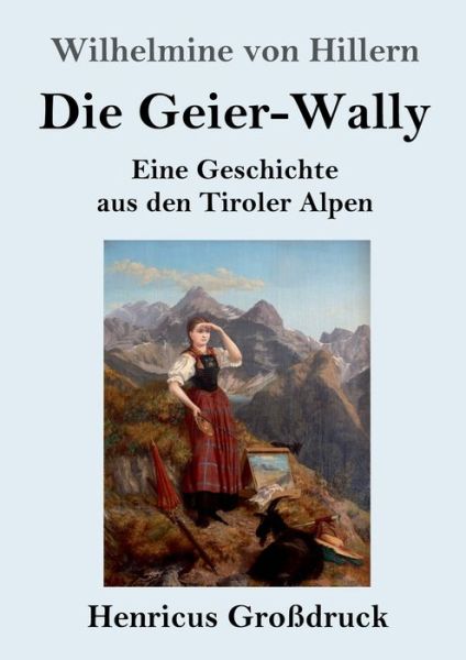 Cover for Wilhelmine Von Hillern · Die Geier-Wally (Grossdruck) (Paperback Book) (2019)