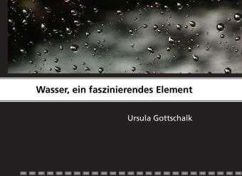 Cover for Gottschalk · Wasser, ein faszinierendes E (Bok)