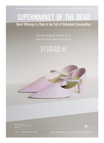 Supermarket of the Dead: Fire Offerings in China and the Cult of Globalised Consumption - Wolfgang Scheppe - Bøger - Verlag der Buchhandlung Walther Konig - 9783863357160 - 1. december 2015