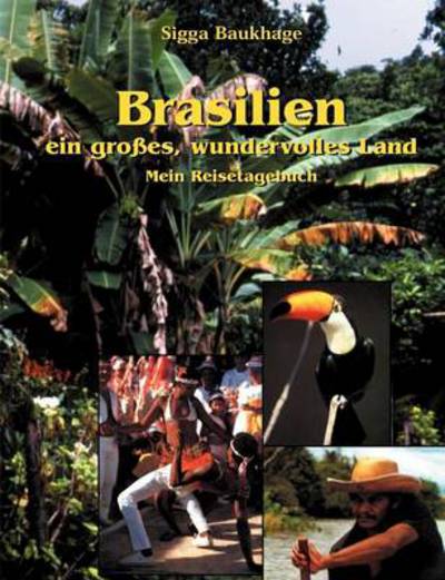 Cover for Sigga Baukhage · Brasilien - ein grosses wundervolles Land: Mein Reisetagebuch (Paperback Book) [German edition] (2000)