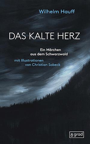 Das kalte Herz - Wilhelm Hauff - Books - 8 grad verlag GmbH & Co. KG - 9783910228160 - March 1, 2023